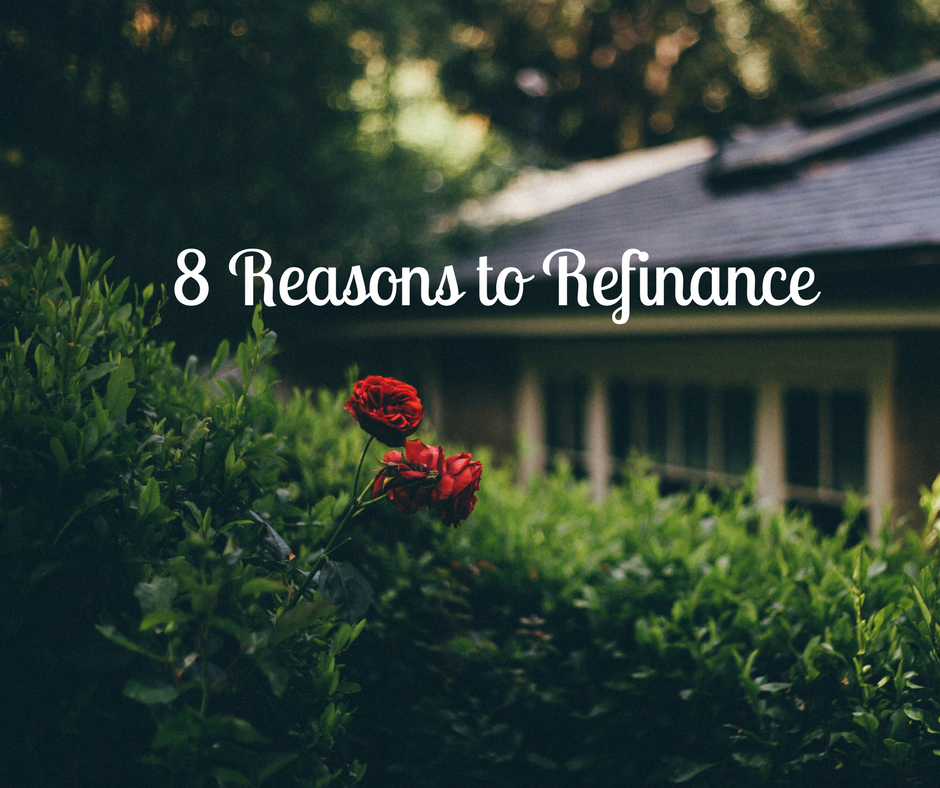 8 Reasons to Refinance